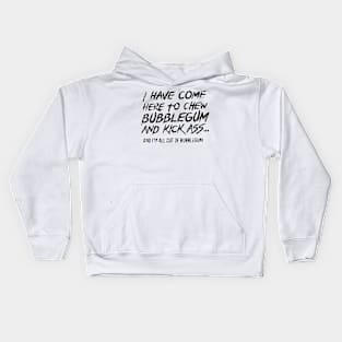 "I have come here to chew bubblegum and kick ass... distressed design 2 Kids Hoodie